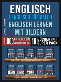 Produktbild: Englisch ( Englisch f&uuml;r alle ) Englisch Lernen Mit Bildern (Super Pack 10 B&uuml;cher in 1)