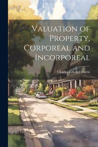 Produktbild: Valuation of Property, Corporeal and Incorporeal
