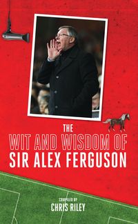 Produktbild: The Wit and Wisdom of Sir Alex Ferguson