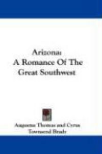Produktbild: Arizona: A Romance of the Great Southwest