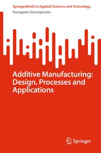 Produktbild: Additive Manufacturing: Design, Processes and Applications