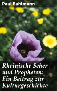 Produktbild: Rheinische Seher und Propheten: Ein Beitrag zur Kulturgeschichte
