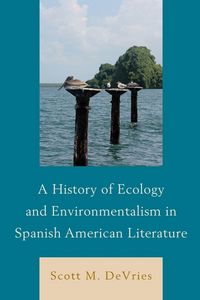 Produktbild: History of Ecology and Environmentalism in Spanish American Literature