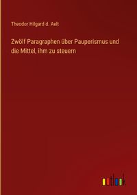 'Zwölf Paragraphen über Pauperismus und die Mittel, ihm zu steuern' von