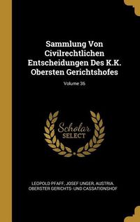 Produktbild: Sammlung Von Civilrechtlichen Entscheidungen Des K.K. Obersten Gerichtshofes; Volume 36