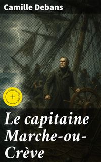 Produktbild: Le capitaine Marche-ou-Cr&egrave;ve