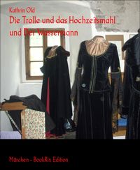 Produktbild: Die Trolle und das Hochzeitsmahl und Der Wassermann