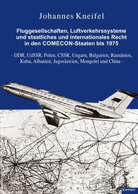 Produktbild: Fluggesellschaften, Luftverkehrssysteme und staatliches und internationales Recht in den COMECON-Staaten bis 1975