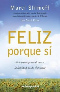 Produktbild: Feliz Porque Si: Siete Pasos Para Alcanzar la Felicidad Desde el Interior = Happy for No Reason
