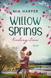 Willow Springs – Finding Love von Mia Harper