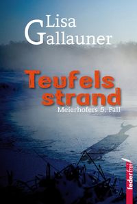 Produktbild: Teufelsstrand: Meierhofers f&uuml;nfter Fall. &Ouml;sterreich Krimi