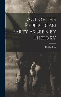Produktbild: Act of the Republican Party as Seen by History