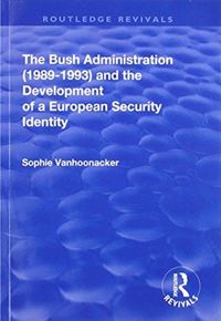 Produktbild: Vanhoonacker, S: The Bush Administration (1989-1993) and the