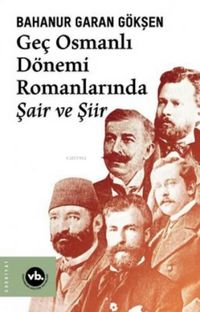 Produktbild: Gec Osmanli Dönemi Romanlarinda Sair ve Siir