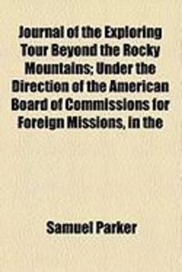 Produktbild: Journal of the Exploring Tour Beyond the Rocky Mountains; Under the Direction of the American Board of Commissions for Foreign Missions, in the
