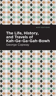 Produktbild: The Life, History and Travels of Kah-Ge-Ga-Gah-Bowh