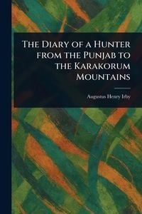 Produktbild: The Diary of a Hunter From the Punjab to the Karakorum Mountains