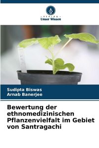 Produktbild: Bewertung der ethnomedizinischen Pflanzenvielfalt im Gebiet von Santragachi