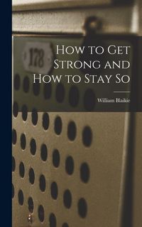 Produktbild: How to Get Strong and How to Stay so [microform]