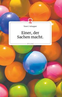 Produktbild: Einer, der Sachen macht. Life is a Story - story.one