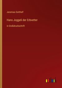 Bild vom Artikel Hans Joggeli der Erbvetter vom Autor Jeremias Gotthelf