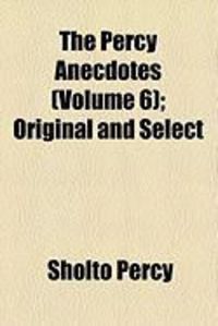 Produktbild: The Percy Anecdotes (Volume 6); Original and Select
