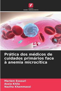 Produktbild: Pr&aacute;tica dos m&eacute;dicos de cuidados prim&aacute;rios face &agrave; anemia microc&iacute;tica