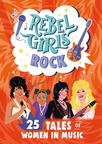 Produktbild: Rebel Girls Rock: 25 Tales of Women in Music