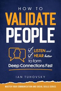 Produktbild: How to Validate People: Listen and Hear Better to Form Deep Connections Fast (Positive Psychology Coaching Series)