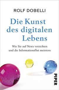 Bild vom Artikel Die Kunst des digitalen Lebens vom Autor Rolf Dobelli
