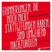 Produktbild: Erinnerungen, die noch nicht stattgefunden haben, sind umgehend nachzuholen