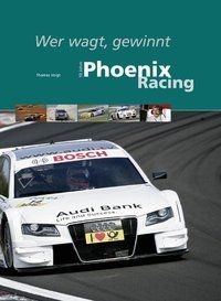 Produktbild: Wer wagt, gewinnt - 10 Jahre Phoenix Racing