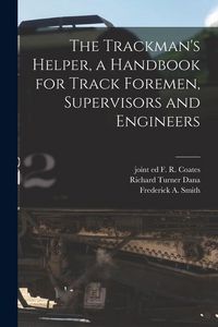 Produktbild: The Trackman's Helper, a Handbook for Track Foremen, Supervisors and Engineers