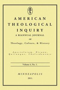 Produktbild: American Theological Inquiry, Volume Four, Issue One: A Biannual Journal of Theology, Culture, and History