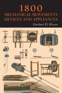 Produktbild: 1800 Mechanical Movements, Devices and Appliances