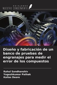 Produktbild: Dise&ntilde;o y fabricaci&oacute;n de un banco de pruebas de engranajes para medir el error de los compuestos