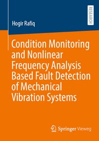 Produktbild: Condition Monitoring and Nonlinear Frequency Analysis Based Fault Detection of Mechanical Vibration Systems