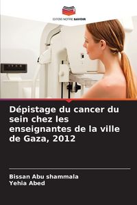 Produktbild: D&eacute;pistage du cancer du sein chez les enseignantes de la ville de Gaza, 2012