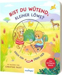 Produktbild: Dreh hin &ndash; Dreh her: Bist du w&uuml;tend, kleiner L&ouml;we?