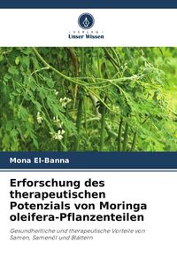 Produktbild: Erforschung des therapeutischen Potenzials von Moringa oleifera-Pflanzenteilen