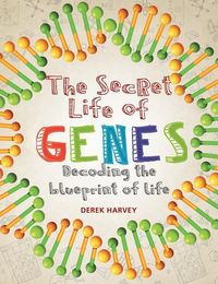Bild vom Artikel The Secret Life of Genes: Decoding the Blueprint of Life vom Autor Derek Harvey