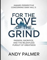 Produktbild: Inward Perspective Concerning Sara Hall's For The Love of The Grind
