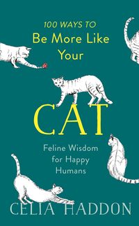Produktbild: 100 Ways to Be More Like Your Cat