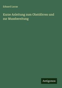 Produktbild: Kurze Anleitung zum Obstd&ouml;rren und zur Mussbereitung