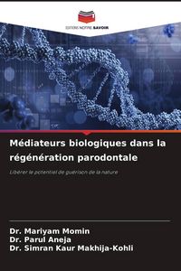 Produktbild: M&eacute;diateurs biologiques dans la r&eacute;g&eacute;n&eacute;ration parodontale