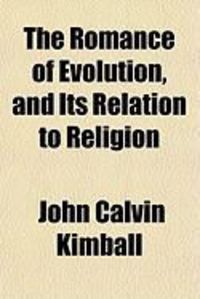 Produktbild: The Romance of Evolution, and Its Relation to Religion