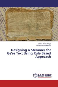 Produktbild: Designing a Stemmer for Ge'ez Text Using Rule Based Approach