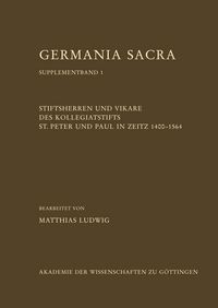 Produktbild: Stiftsherren und Vikare des Kollegiatstifts St. Peter und Paul in Zeitz 1400-1564