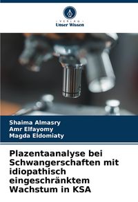Produktbild: Plazentaanalyse bei Schwangerschaften mit idiopathisch eingeschr&auml;nktem Wachstum in KSA