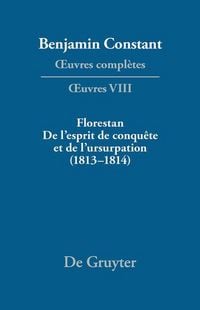 Produktbild: Florestan. De l'esprit de conqu&ecirc;te et de l'usurpation. R&eacute;flexions sur les constitutions (1813-1814)